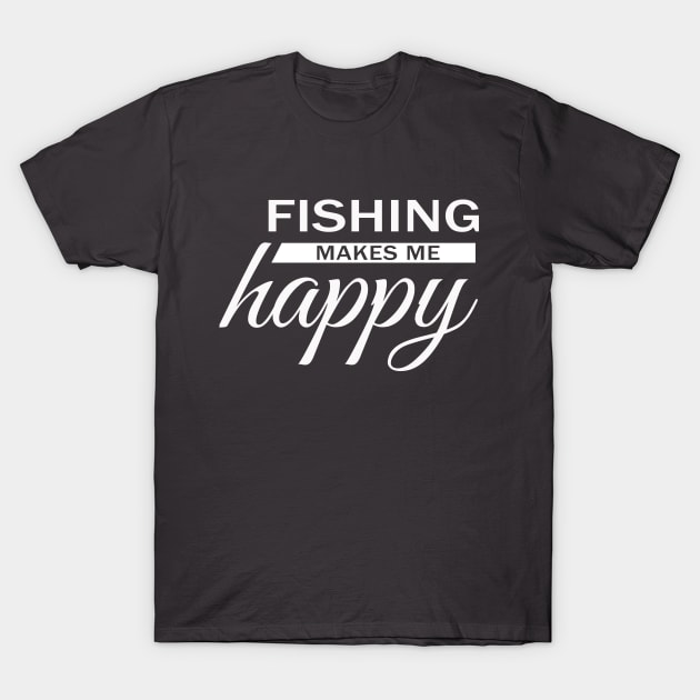 Fishing Makes Me Happy T-Shirt by Korry